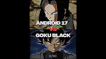 Android 17 vs goku black #dragonballsuper