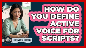 How Do You Define Active Voice For Scripts?