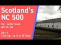 Scotland&#39;s North Coast 500 | Day 4 Touring the Isle of Skye | Auto Roller 746