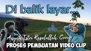 BEHIND THE SCENE | Proses Pembuatan Video Clip Aisyah  Istri Rasulullah - PUPUT LIDA Cover