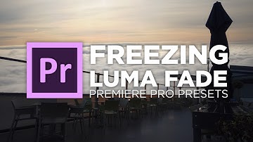 Freezing Luma Fade Preset Tutorial for Adobe Premiere Pro by Chung Dha