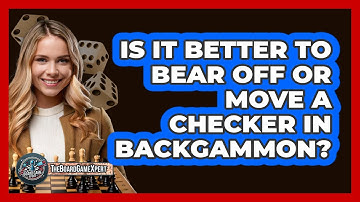 Is It Better to Bear Off or Move a Checker in Backgammon?