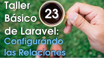 Taller básico de Laravel #23: Configurando relaciones entre los modelos