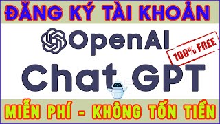 ChatGPT OpenAI - Tạo tài khoản OpenAI, Chat GPT  MIỄN PHÍ.