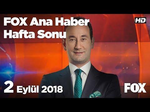 2 Eylül 2018 FOX Ana Haber Hafta Sonu