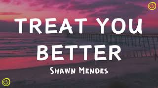 Shawn Mendes - Treat You Better  (Lyrics)