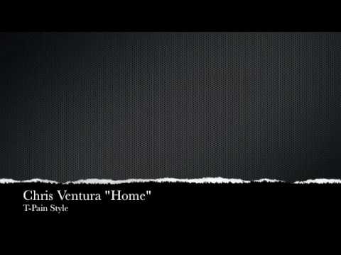 Chris Ventura "Home" (T-Pain Style)