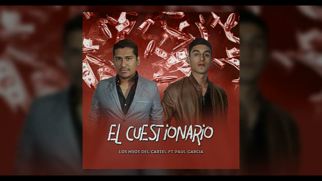 Los Hijos Del Cartel - El Cuestionario ( ft Paul Garcia )
