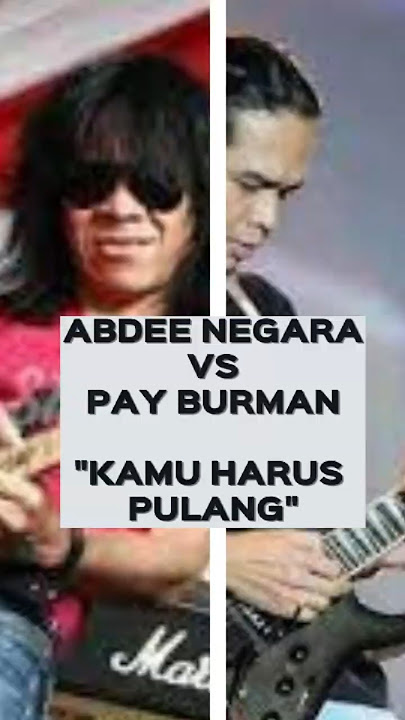 LEBIH PILIH MANA??? 'KAMU HARUS PULANG' VERSI ABDEE DAN PAY #slank #payburman #abdeeslank
