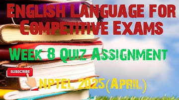 English Language for Competitive Exams Week 8 Quiz Assignment Solution 2025(April)