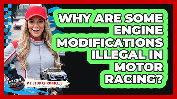 Why Are Some Engine Modifications Illegal In Motor Racing? - Pit Stop Chronicles