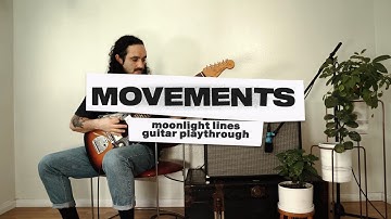 Movements - "Moonlight Lines" - Guitar Playthrough