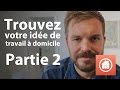 Trouvez votre ide de travail  domicile  partie 2