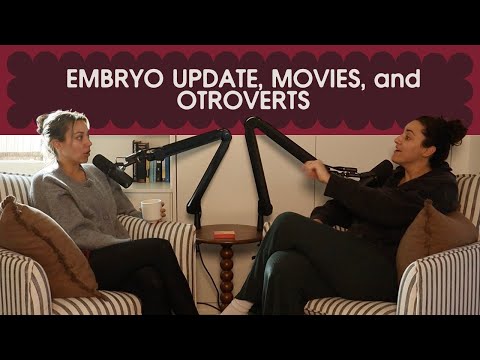 embryo update, movies, and otroverts