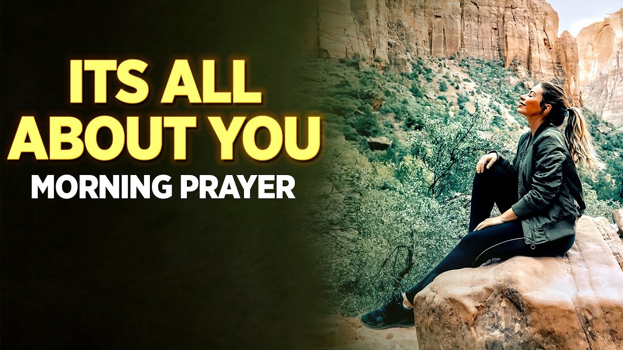 Its all about god begin the day with this blessed morning prayer