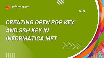 How to create Open PGP Key and SSH Key in Informatica MFT