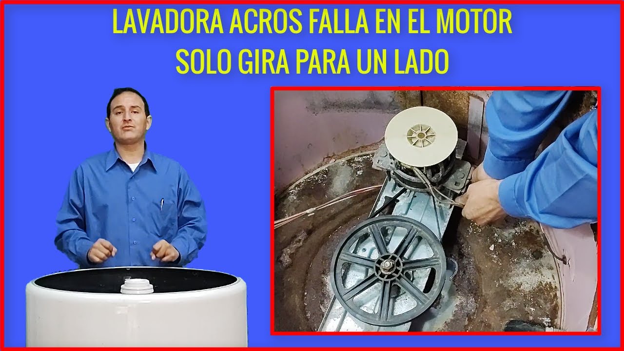 Lavadora acros 22 kilos falla de el motor que gira para un solo lado