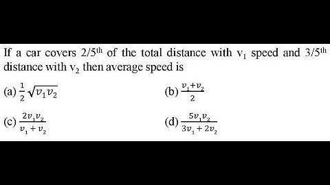 If a car covers 2/5th of the total distance with v1 speed and 3/5th distance