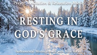 Resting In God's Grace | Piano Music with Scripture | Winter Devotional