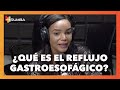 ¿Qué es el reflujo gastroesofágico?