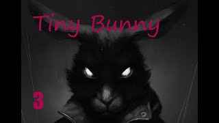 Tiny Bunny * ЗАЙЧИК * Лютый трэш 3 (четвертый эпизод)
