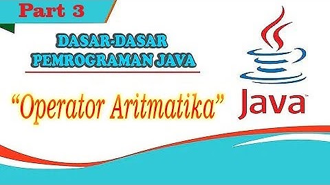 Dasar-Dasar Pemrograman Java || Operator Aritmatika #Part3