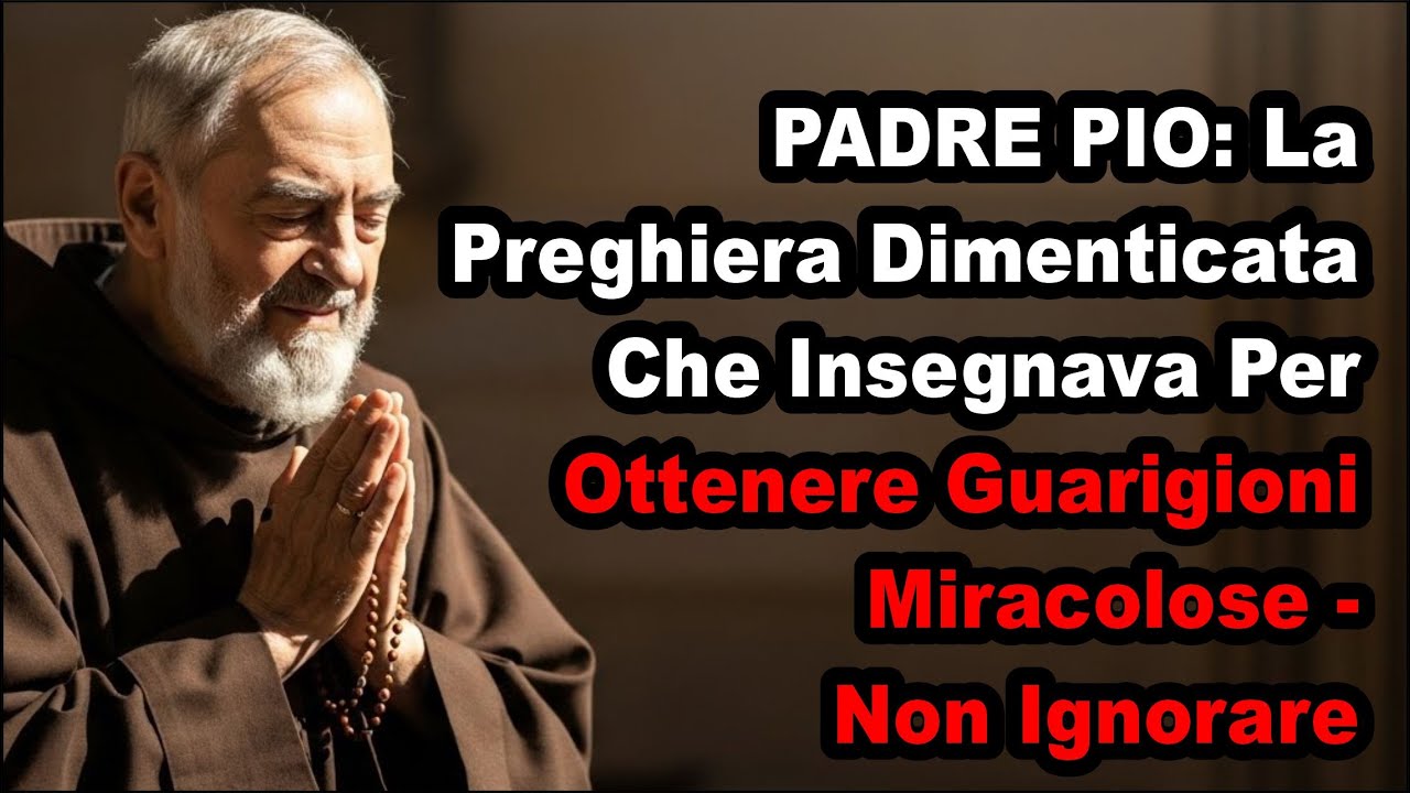 PADRE PIO: La Preghiera Dimenticata Che Insegnava Per Ottenere Guarigioni Miracolose - Non Ignorare