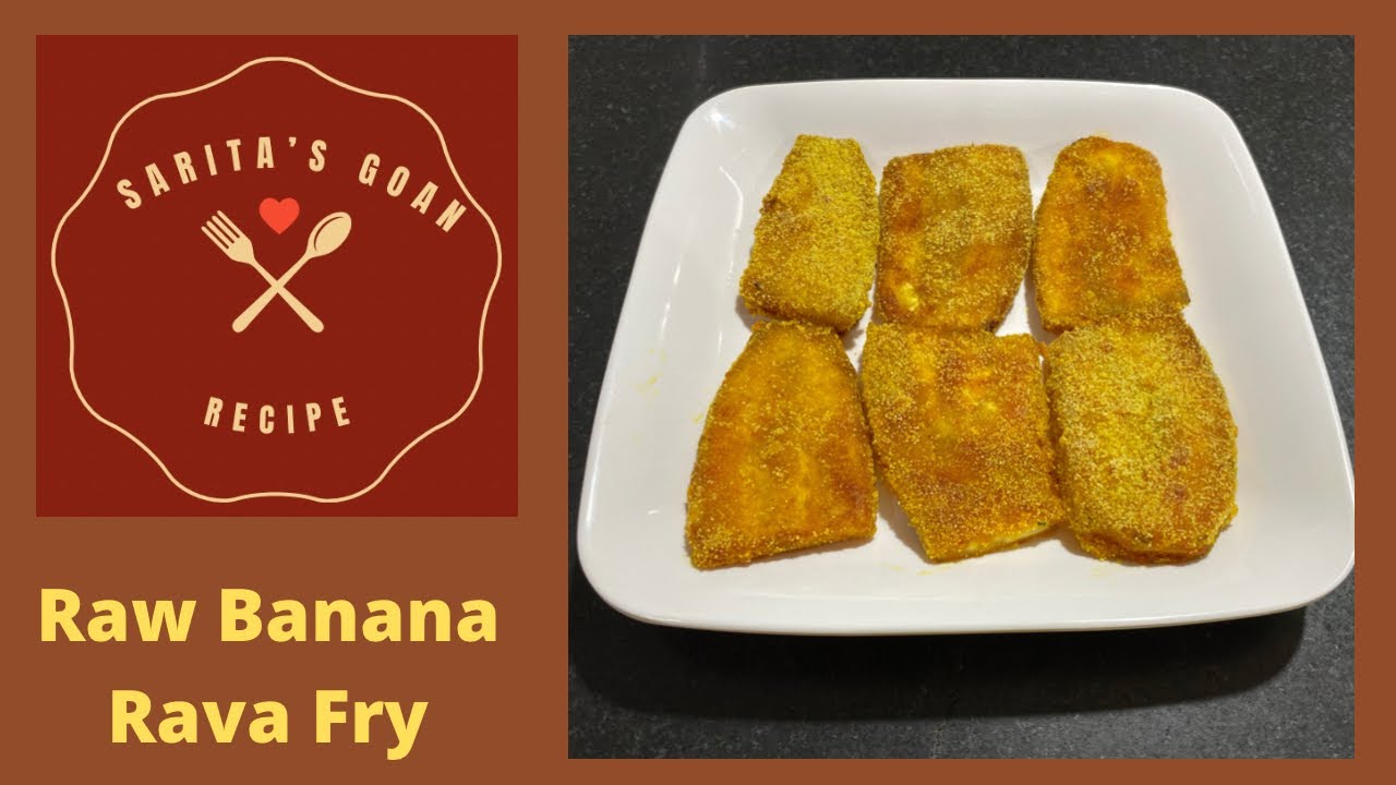 Raw Banana Rava Fry | Kelyache Kap | केळ्याचे काप फ्राय | Sarita’s Goan ...
