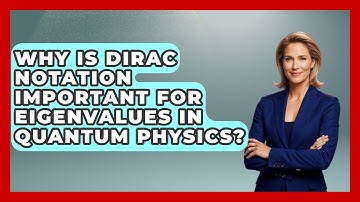 Why Is Dirac Notation Important For Eigenvalues In Quantum Physics? - Quantum Tech Explained
