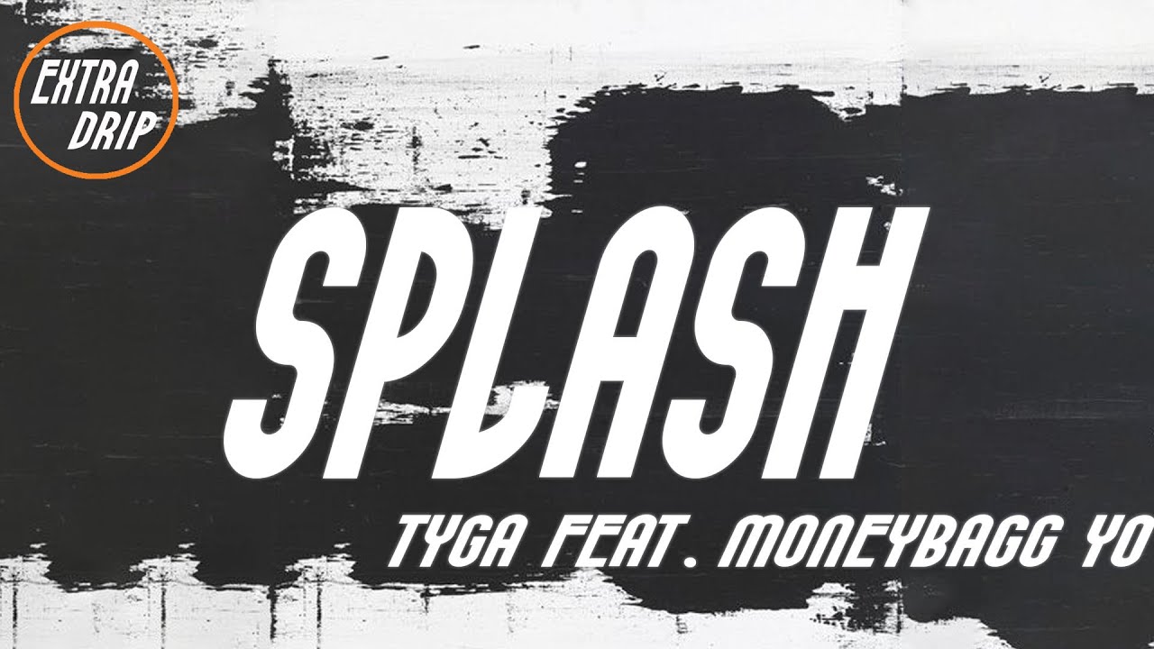 Tyga feat. Moneybagg Yo - Splash (Lyrics) 