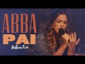 Heloisa Rosa | Abba Pai | Video Oficial