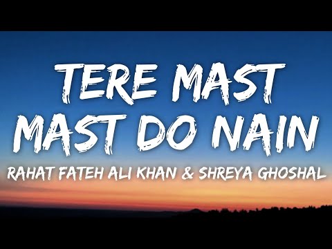 Tere Mast Mast Do Nain (Lyrics) - Rahat Fateh Ali Khan, Shreya Ghoshal