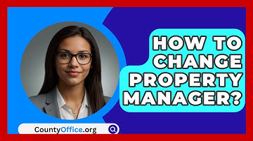 How To Change Property Manager? - CountyOffice.org