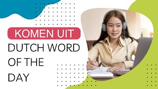 Learn Dutch word of the day (B2): komen uit