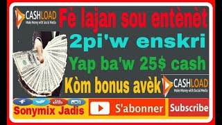 Fè lajan sou entènèt avèk cashload 2pi'w enskri yap tou ba'w 25$ cash