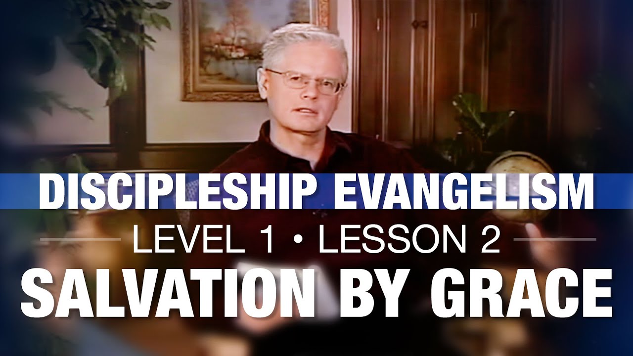 Discipleship Evangelism - Level 1 - Lesson 2 - Salvation by Grace - YouTube