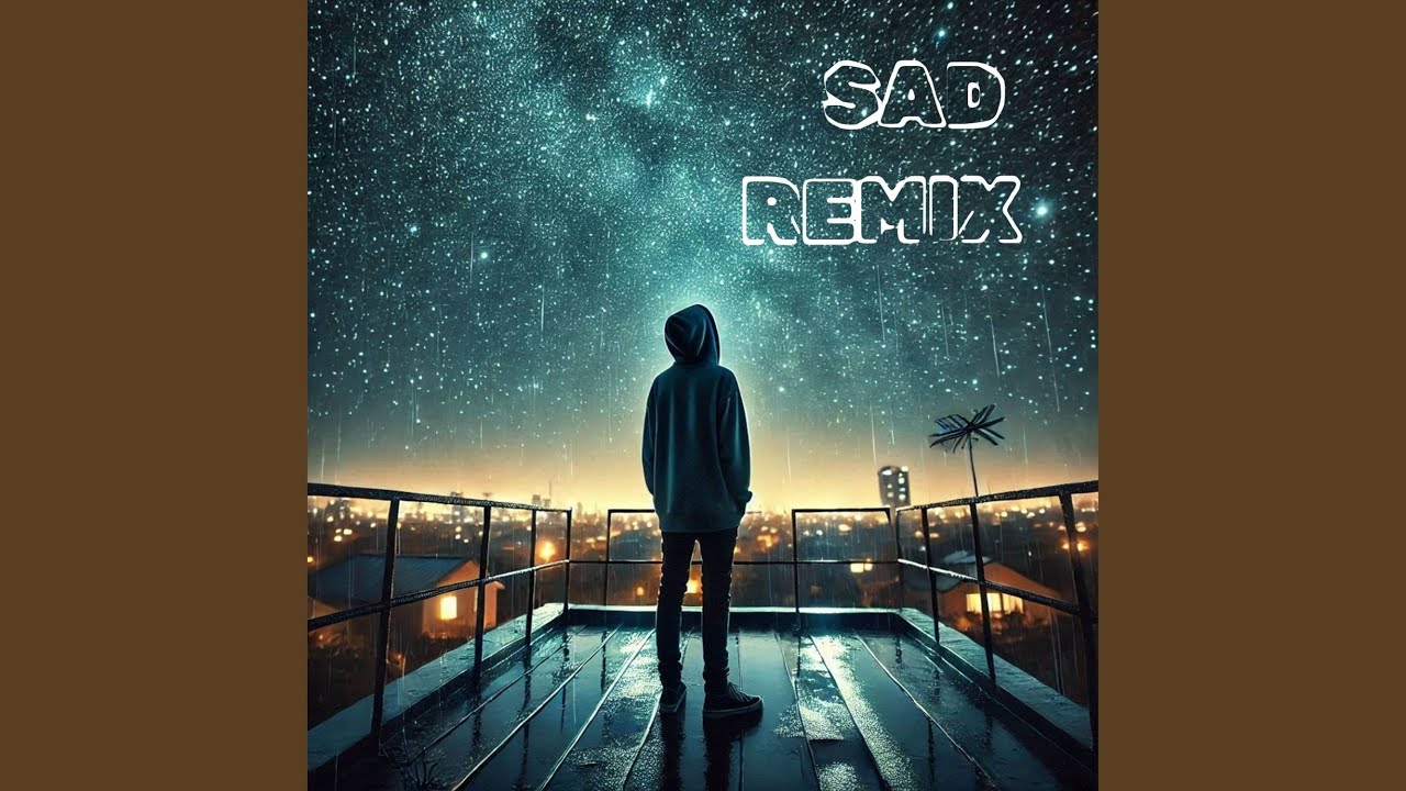 Sad Remix SAD REMIX - YouTube