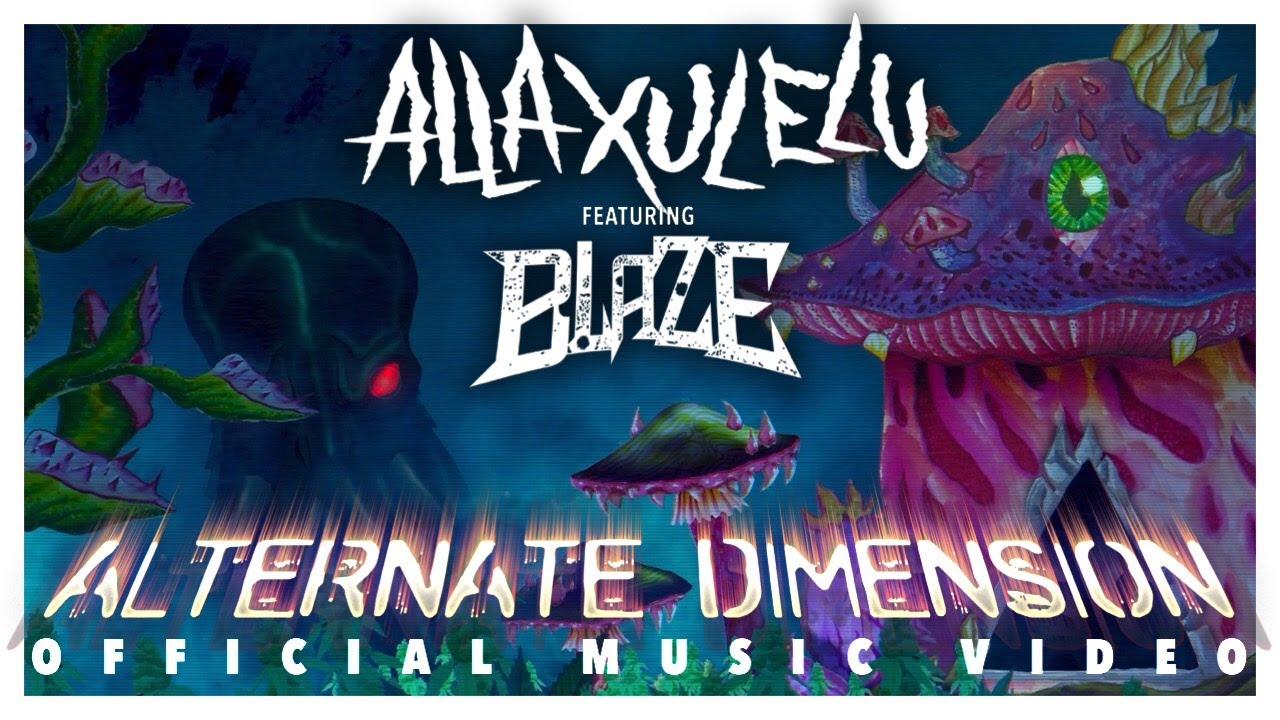 Watch Alla Xul Elu ft. Blaze Ya Dead Homie - Alternate Dimension (Official Music Video) on YouTube Watch Alla Xul Elu ft. Blaze Ya Dead Homie - Alternate Dimension (Official Music Video) on YouTube