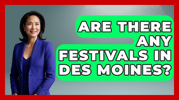 Are There Any Festivals In Des Moines? - The Midwest Guru