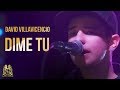 David Villavicencio - Dime Tu (En Vivo)