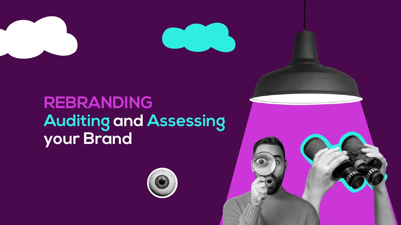 Rebranding: Auditing and Assessing your Brand
