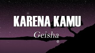Karena Kamu -  Geisha | Lirik Lagu (Belajar Bahasa Indonesia Melalui Lagu)