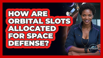 How Are Orbital Slots Allocated For Space Defense? - Warriors In Space