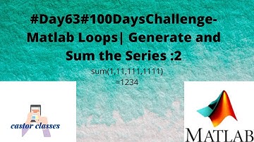#Day63 #100DaysChallenge- Matlab Loops| Generate and Sum the Series :2