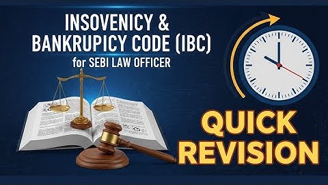 Insolvency & Bankruptcy Code (IBC) for SEBI Law Officer | Quick Revision