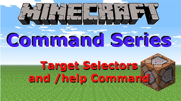 Minecraft Command Series - Target Selectors and /help Command