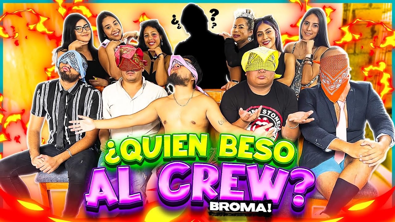 🔥 BROMA ¿QUIEN BESO AL CREW?🔥