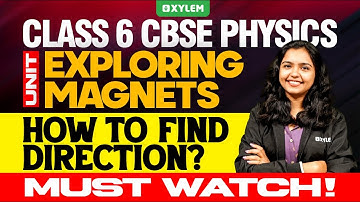 Class 6 CBSE Physics | Unit: Exploring Magnets - How To Find Direction? | Xylem Class 6 CBSE