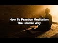 How to practice meditation the islamic way  mufti yusuf moosagie