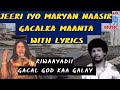 GACALKA MAANTA WAA GADATIINE MAXAMUUD CABDALLA JEERI IYO MARYAN NAASIR GACAL GOD KA GALAY